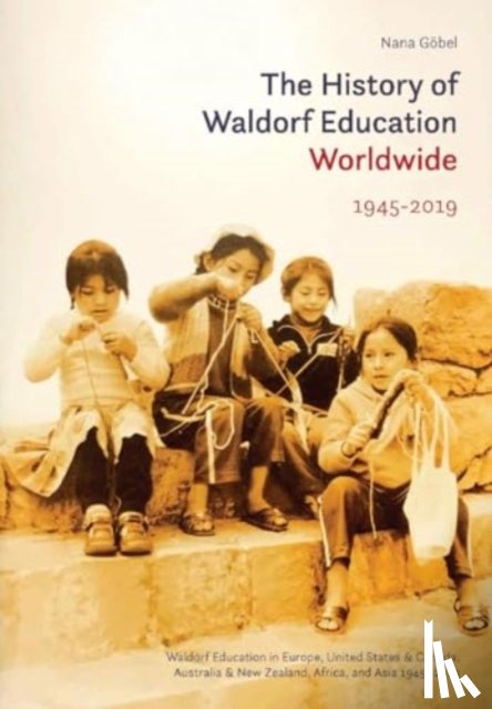 Gobel, Nana - The History of Waldorf Education Worldwide