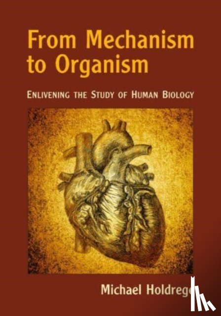 Holdrege, Michael - From Mechanism to Organism
