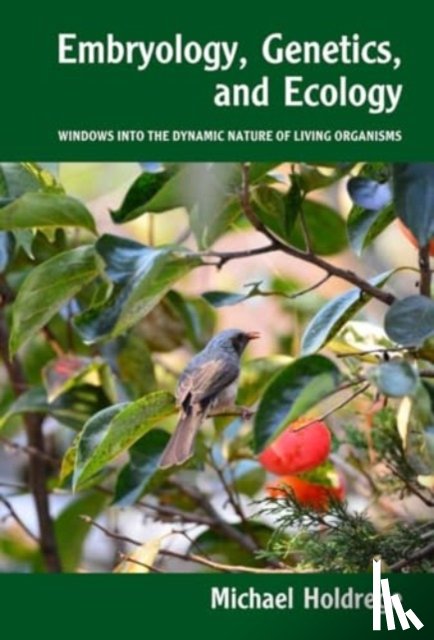 Holdrege, Michael - Embryology, Genetics and Ecology
