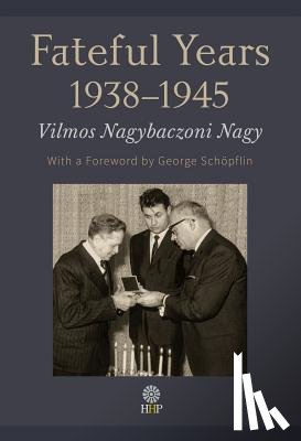 Nagybaczoni Nagy, Vilmos - The Fateful Years 1938-1945