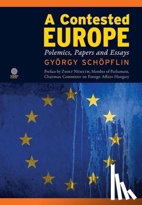 Schoepflin, Gyoergy - A Contested Europe