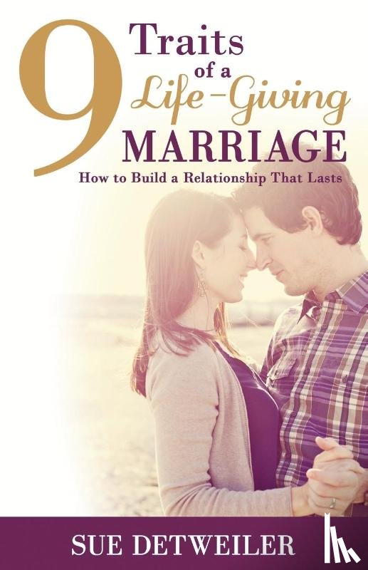Detweiler, Sue - 9 Traits of a Life-Giving Marriage