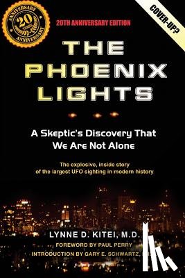 Schwartz Ph. D., Gary E. - The Phoenix Lights: A Skeptics Discovery That We Are Not Alone