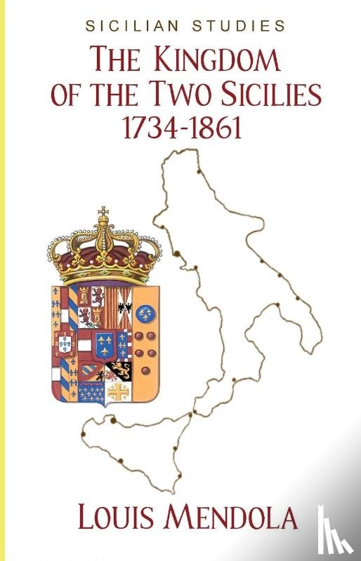 Mendola, Louis - The Kingdom of the Two Sicilies 1734-1861