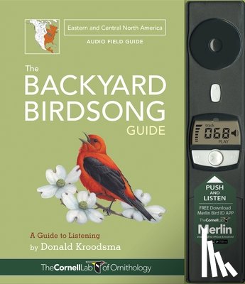 Kroodsma, Donald - The Backyard Birdsong Guide Eastern and Central North America: A Guide to Listening