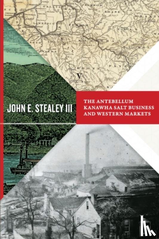 Stealey, John E. - The Antebellum Kanawha Salt Business and Western Markets