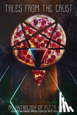 Keaton, David James - Tales from the Crust: An Anthology of Pizza Horror