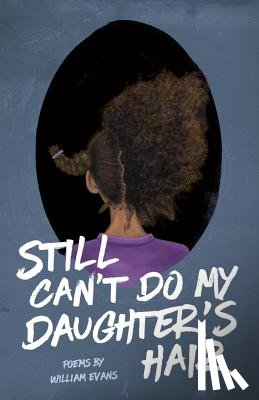Evans, William - Still Can't Do My Daughter's Hair