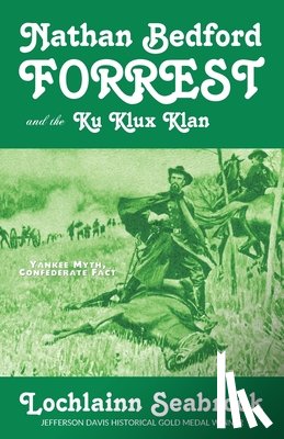 Seabrook, Lochlainn - Nathan Bedford Forrest and the Ku Klux Klan