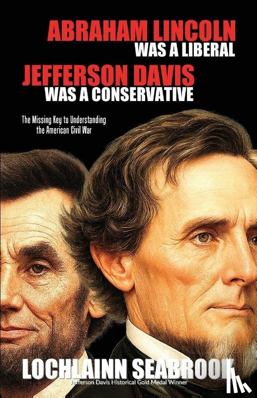 Seabrook, Lochlainn - Abraham Lincoln Was a Liberal, Jefferson Davis Was a Conservative