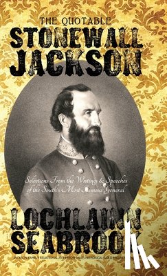 Seabrook, Lochlainn - The Quotable Stonewall Jackson