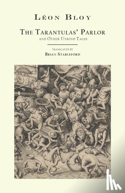 Bloy, Leon - The Tarantulas' Parlor: And Other Unkind Tales
