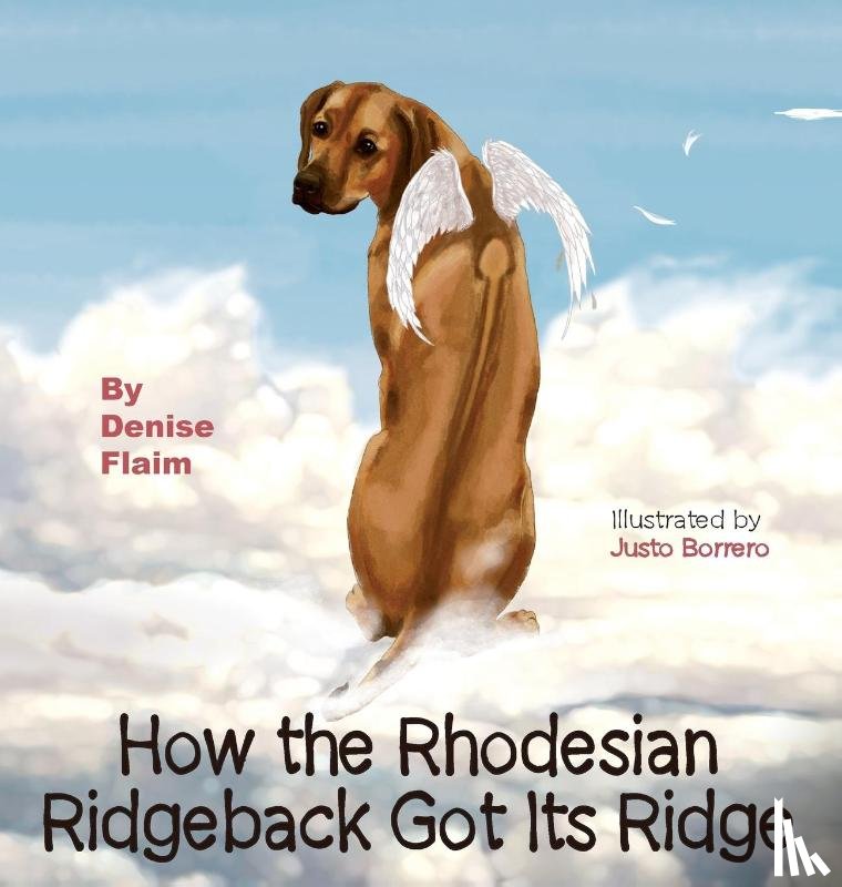 Flaim, Denise - How The Rhodesian Ridgeback Got Its Ridge