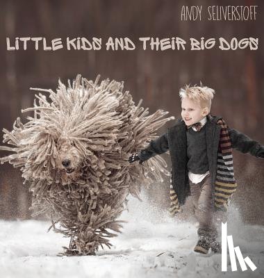 Seliverstoff, Andy - Little Kids and Their Big Dogs