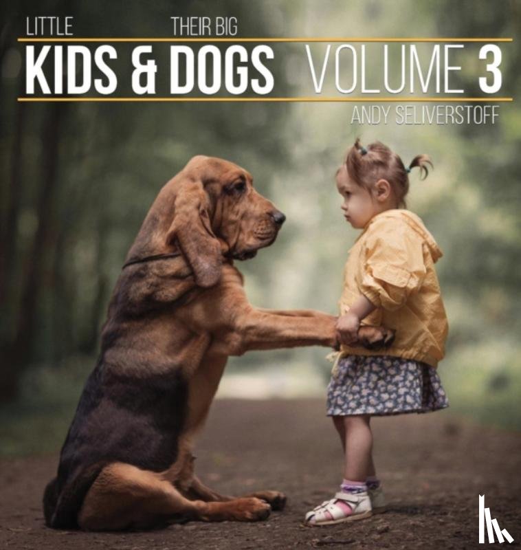 Seliverstoff, Andy - Little Kids and Their Big Dogs