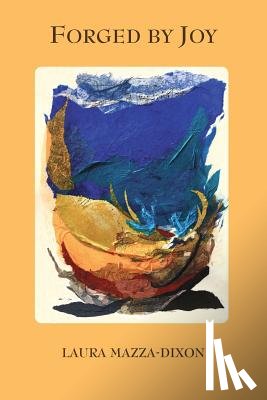 Mazza-Dixon, Laura - Forged by Joy