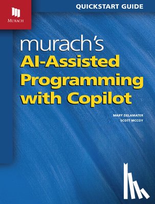 McCoy, Scott, Delamater, Mary - Murach's AI-Assisted Programming with Copilot