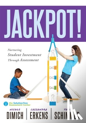 Dimich, Nicole - Jackpot!: Nurturing Student Investment Through Assessment (an Actionable Plan for Increasing Student Engagement)