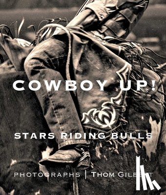 Gilbert, Thom - Cowboy Up: Stars Riding Bulls