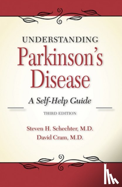 Steven H, MD Schechter, David L, MD Cram - Understanding Parkinson's Disease