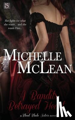 McLean, Michelle - A Bandit's Betrayed Heart