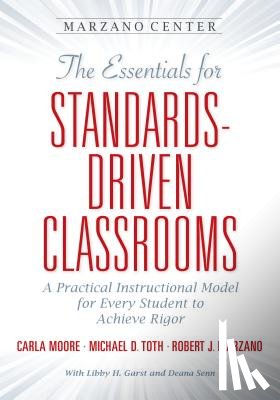 Moore, Carla, Toth, Michael D., Marzano, Robert J. - The Essentials for Standards-Driven Classrooms