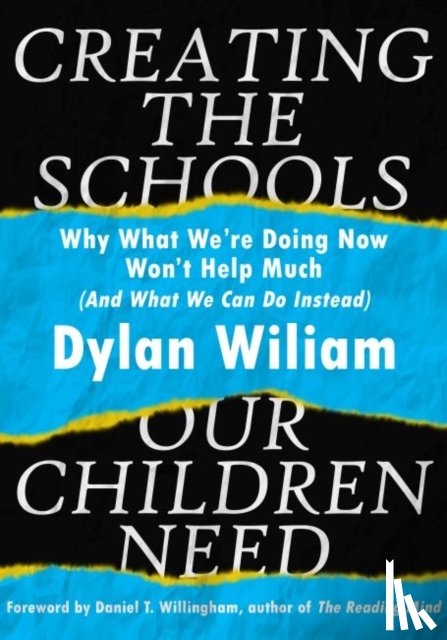 Wiliam, Dylan - Creating the Schools Our Children Need