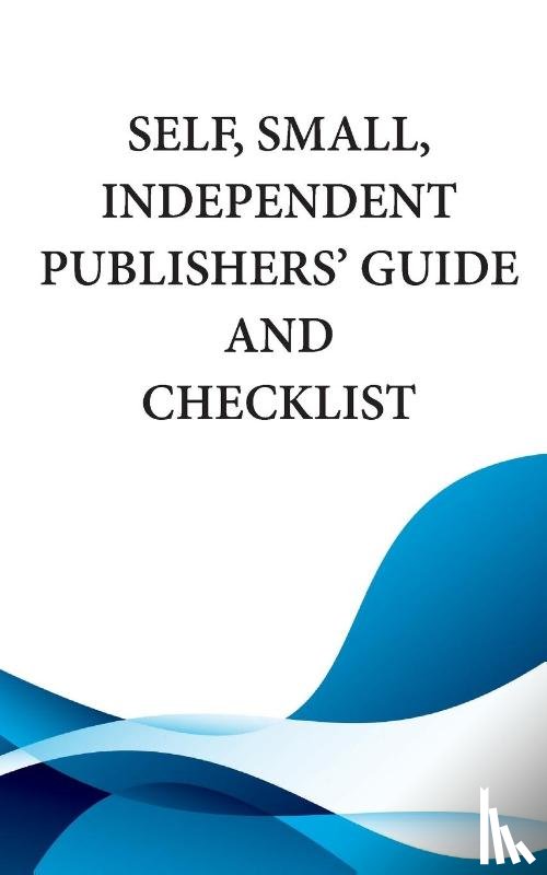 Publishing, Mythical Legends - Self, Small, Independent Publishers' Guide and Checklist