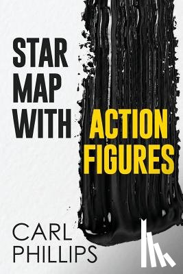Phillips, Carl - Star Map with Action Figures