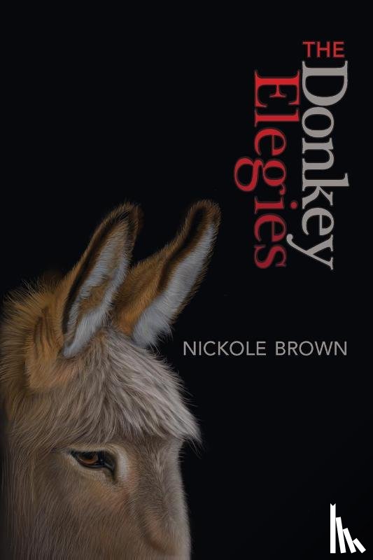 Brown, Nickole - The Donkey Elegies