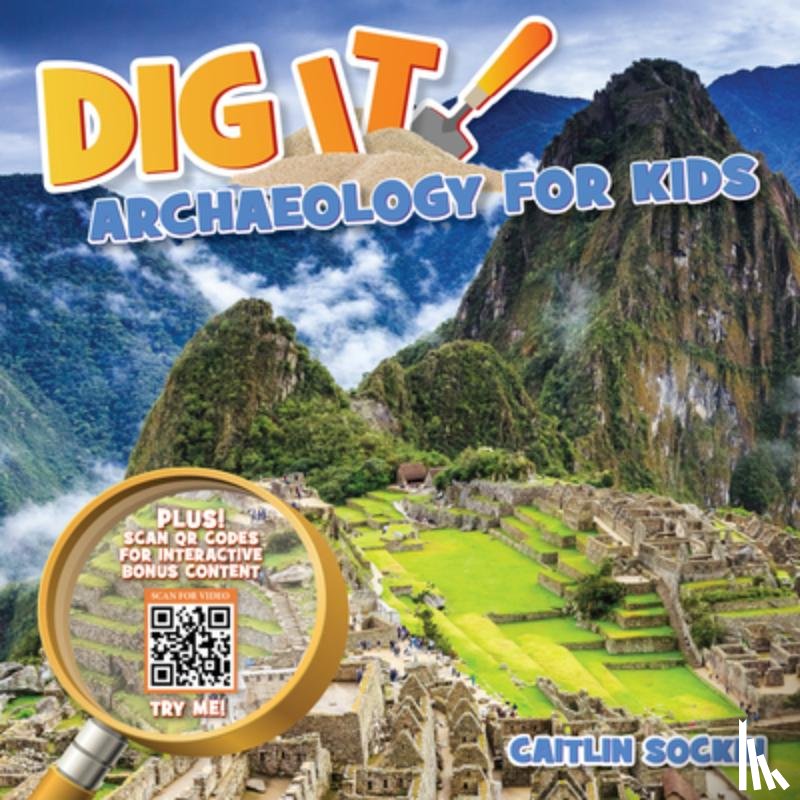 Sockin, Caitlin - Dig It!: Archaeology for Kids