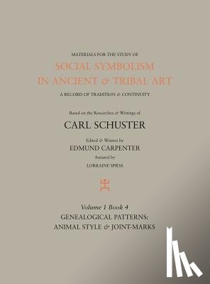 Carpenter, Edmund - Social Symbolism in Ancient & Tribal Art: Genealogical Patterns: Animal Style & Joint-marks