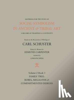Carpenter, Edmund - Social Symbolism in Ancient & Tribal Art: Family Tree: Robes, Megaliths & Compartmented Designs
