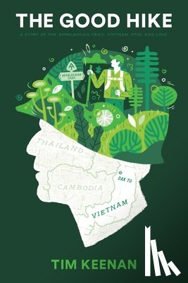 Keenan, Tim - The Good Hike: A Story of the Appalachian Trail, Vietnam, PTSD, and Love