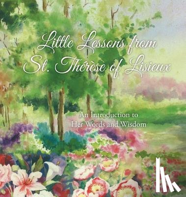 Martin, Therese - Little Lessons from St. Therese of Lisieux