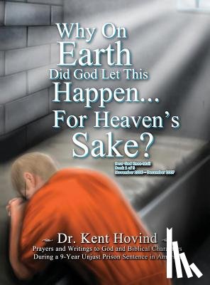 Hovind, Kent - Why On Earth Did God Let This Happen For Heaven's Sake?