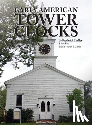 Shelley, Frederick - Early American Tower Clocks