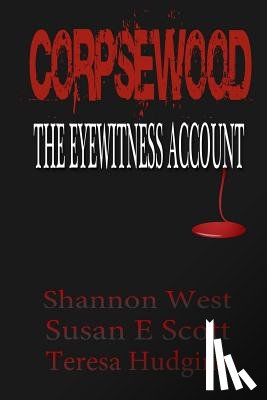 Scott, Susan E. - Corpsewood: The Eyewitness Account