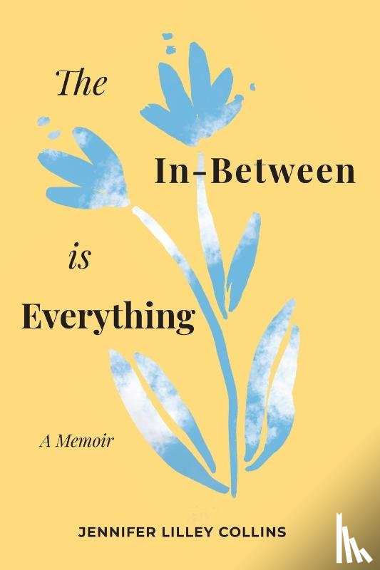 Lilley Collins, Jennifer - The In-Between is Everything