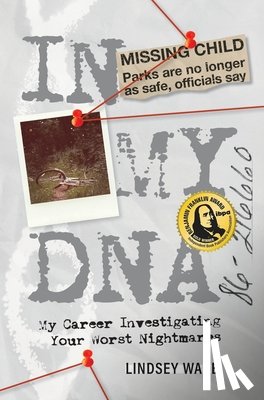 Wade, Lindsey - In My DNA: My Career Investigating Your Worst Nightmares