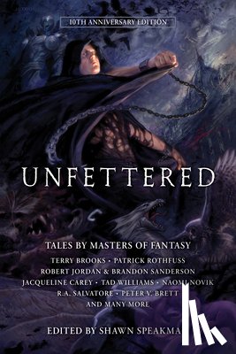 Speakman, Shawn - Unfettered: Tales by Masters of Fantasy