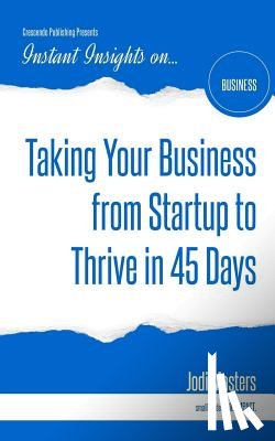 Masters, Jodi - Taking Your Business from Startup to Thrive in 45 Days