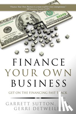 Sutton, Garrett, Detweiler, Gerri - Finance Your Own Business