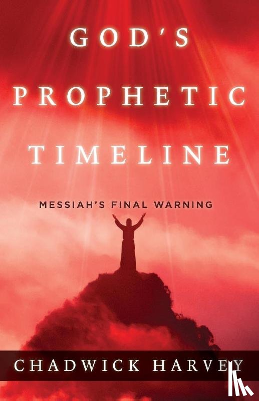 Harvey, Chadwick - God's Prophetic Timeline