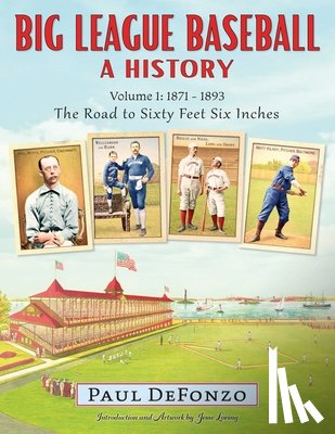 DeFonzo, Paul - Big League Baseball - A History, Volume 1
