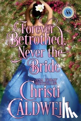 Caldwell, Christi - Forever Betrothed, Never the Bride: Scandalous Seasons Series