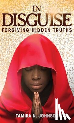 Johnson, Tamika N. - In Disguise: Forgiving Hidden Truths