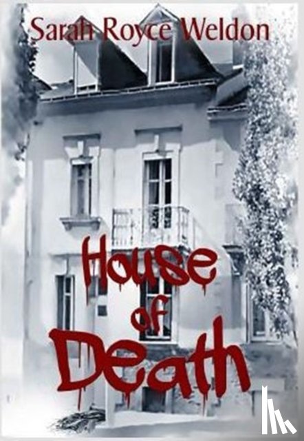 Weldon, Sarah Royce - House of Death