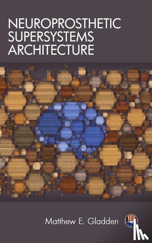 Gladden, Matthew E - Neuroprosthetic Supersystems Architecture
