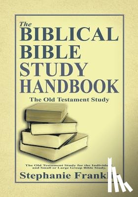 Franklin, Stephanie - The Biblical Bible Study Handbook
